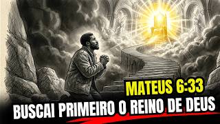 BUSCAI PIRMEIRO O REINO DE DEUS- MATEUS 6:33 EXPLICADO DE UMA FORMA QUE VOCÊ NUNCA VIU.