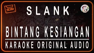 Download lagu SLANK - BINTANG KESIANGAN - KARAOKE ORIGINAL SOUND mp3
