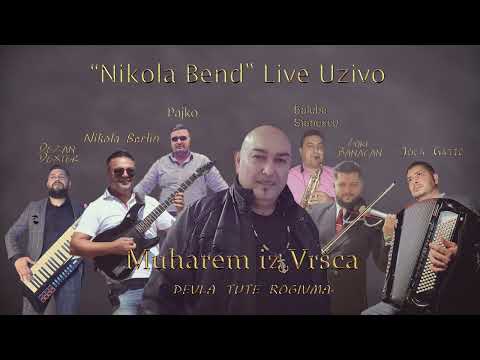 Muharem iz Vrsca - Devla tute rogivma (Uzivo) & Nikola Bend 2022