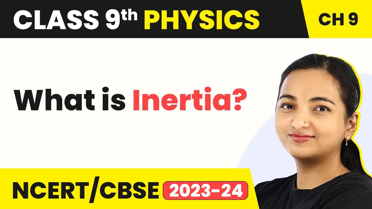Inertia - Force and Laws of Motion | Class 9 Physics