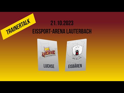 21.10.2023 - Trainertalk - Luchse Lauterbach : Eisbären Juniors