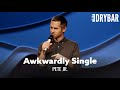 The Awkwardness Of Being Single Pete Jr Full Special