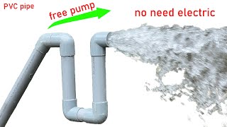 I turn PVC pipe into a water pump no need electric power