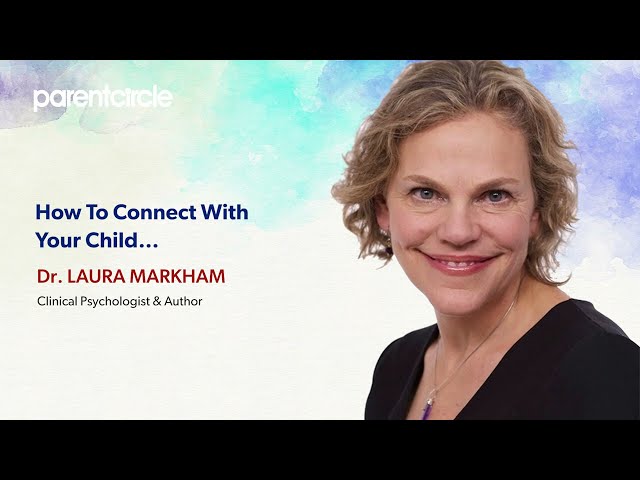 How to Connect With Your Child By Dr Laura Markham | ParentCircle