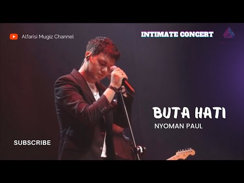 BUTA HATI - NAIF | Live Performance by @NyomanPaulOfficial​⁠ | INTIMATE CONCERT ALATAB ENT