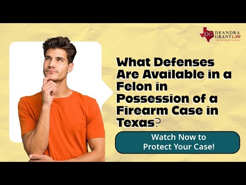 What Defenses Are Available in a Felon in Possession of a Firearm Case in Texas? | Learn More Now