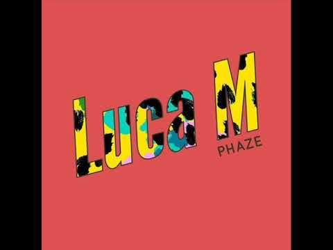 Luca M - Phaze (Original Mix)