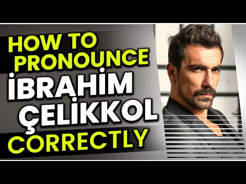How to Pronounce (Say) İbrahim Çelikkol "CORRECTLY" in Turkish?