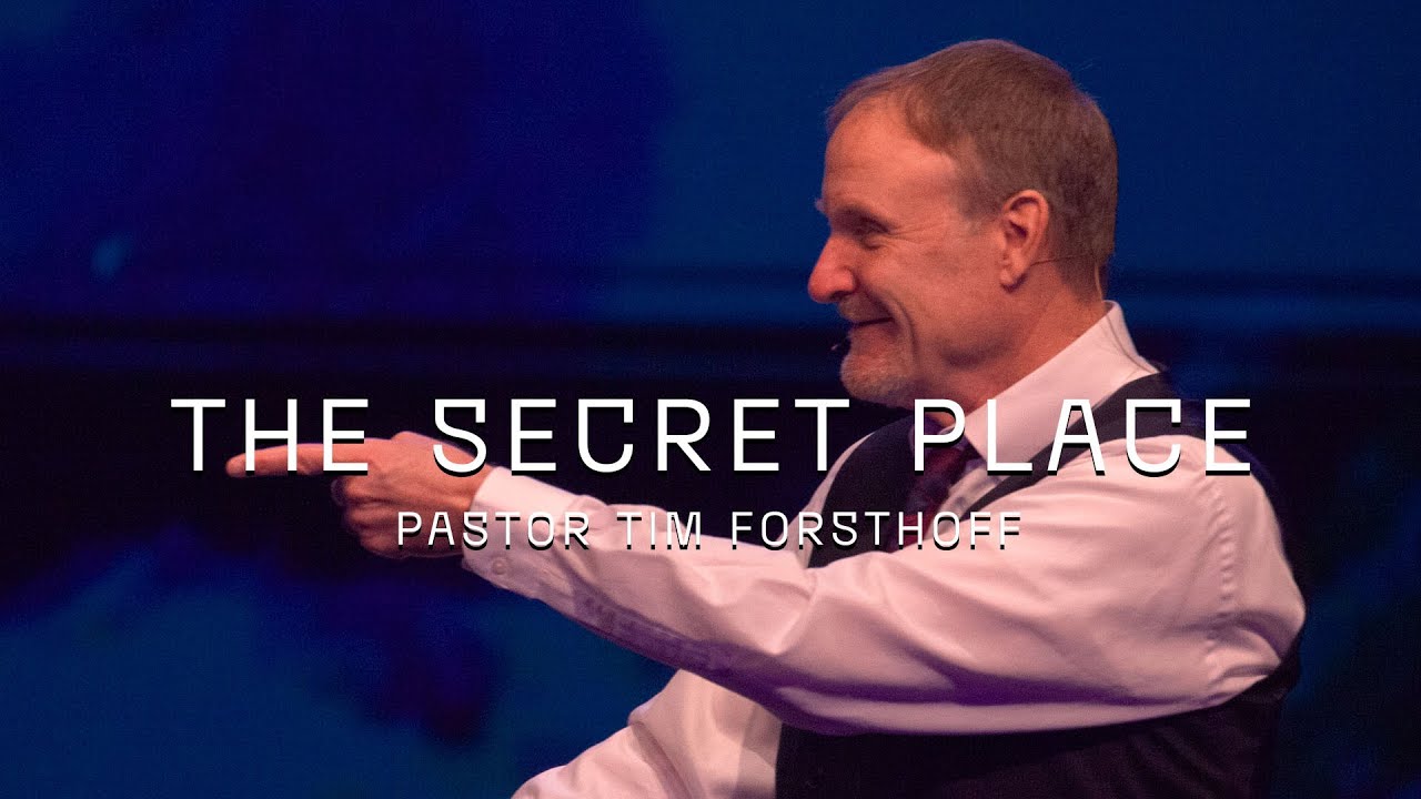 The Secret Place | Pastor Tim Forsthoff
