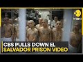 CBS Pulls Down El Salvador Prison Video Shelved Inside Cecot Report WION