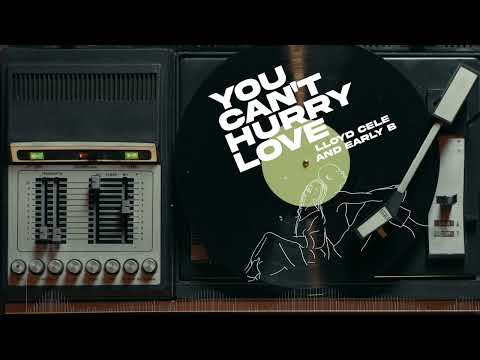 Lloyd Cele - Can't Hurry Love feat Early B