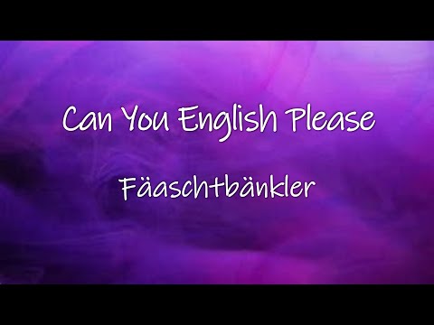 Can You English Please - Fäaschtbänkler | Lyrics | Made by KingOfLyrics
