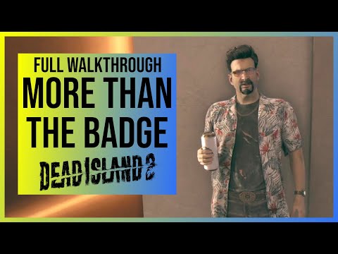 Dead Island 2: More than the Badge | Side Quest Walkthrough