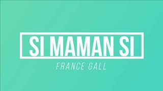 Si Maman Si - France Gall | [Paroles / Lyrics]