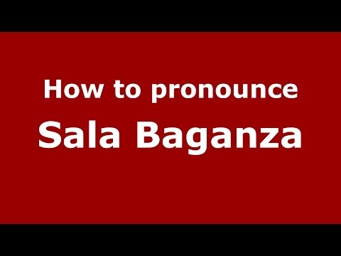 How to pronounce Sala Baganza (Italian/Italy) - PronounceNames.com
