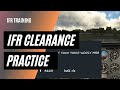 IFR Clearance Practice | Make Perfect IFR Radio Calls