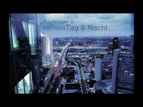 Pischinger & Dermota - Tag & Nacht (Original Mix)