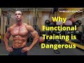 Why Functional Training is Dangerous