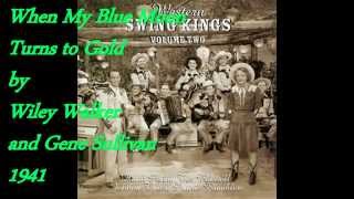 When My Blue Moon Turns to Gold by Wiley Walker and Gene Sullivan 1941