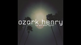 Ozark Henry - We Will Meet Again (official lyric video)