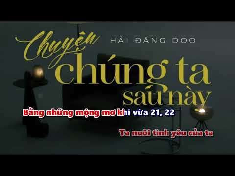 (Karaoke) Chuyện Chúng Ta Sau Này - Hai Dang Doo w Weeza