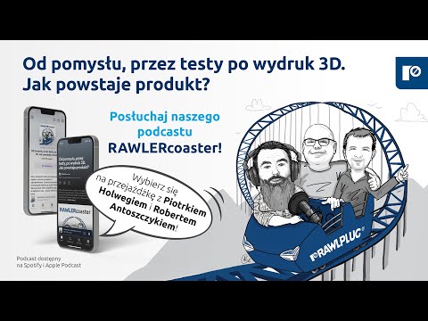 Od pomysłu, przez testy po wydruk 3D. Jak powstaje produkt? | Podcast RAWLERcoaster - zdjęcie