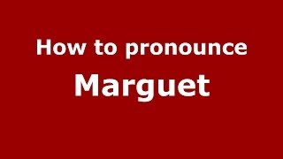 How to pronounce Marguet