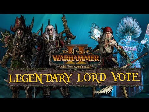 CURSE OF THE VAMPIRE COAST - LEGENDARY LORD VOTE!