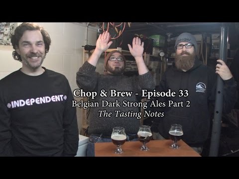 Chop & Brew - Episode 33: Belgian Dark Strong Ales Part 2