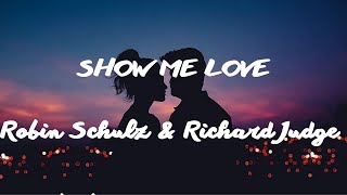 Robin Schulz &amp; Richard Judge - Show Me Love (Lyrics)