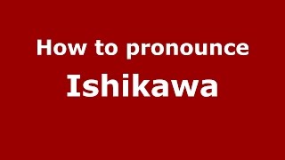 How to pronounce Ishikawa