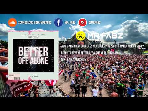 Ready To Rave x Better Off Alone x The Middle - AVB vs W&W vs Alice Deejay (Mr. Fabz Mashup)