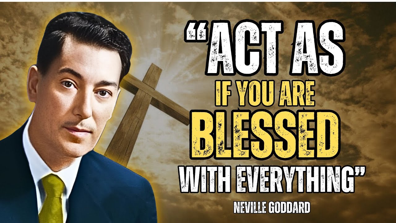 Neville Goddard - Act As If: Manifesting Your Blessings Through The Power Of Assumption