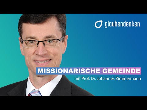 Missionarische Gemeinde - Was ist der Auftrag einer Gemeinde?