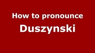 How to pronounce Duszynski