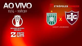 GAMA x INHUMAS - BRASILEIRÃO SÉRIE D 2026 - AO VIVO E COM IMAGENS - 11.04.26