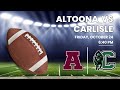 High School Football Altoona Mountain Lions V Carlisle Thundering Herd October 24 2025