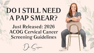Do I Still Need a Pap Smear Brand-New ACOG Cervical Cancer Screening Guidelines Just Released
