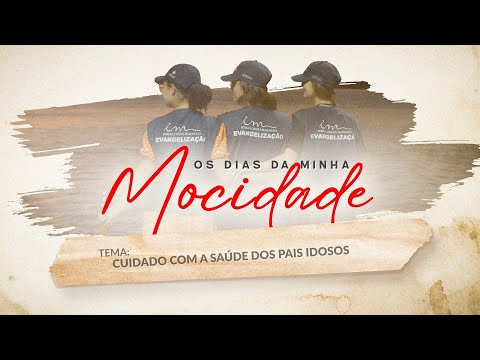 15/01/2026 - [Os dias da minha mocidade] - ICM - "Cuidado com a saúde dos pais idosos"