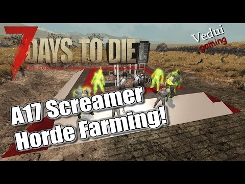 Alpha 17 Thoughts on Screamer Horde 💰LOOT💰 Farming | 7 Days to Die | Alpha 16 Gameplay Video