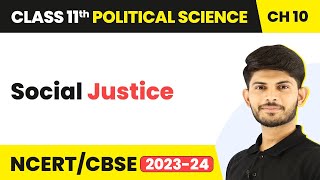 Social Justice - The Philosophy of the Constitution | Class 11 Political Science