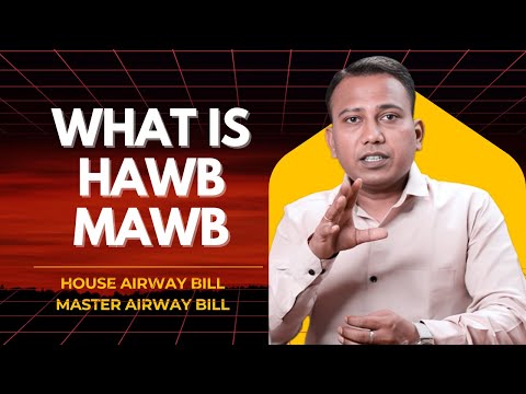 What is HAWB & MAWB? (House Airway Bill & Master Airway Bill)
