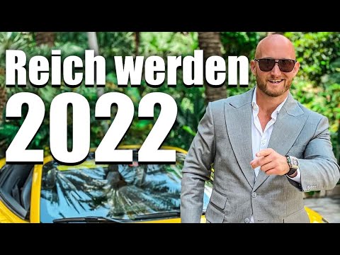 Wie du 2022 noch REICH WERDEN kannst! (In diesen Zeiten)