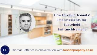 How to Value Tenants’ Improvements for Leasehold Enfranchisement - Thomas Jefferies