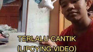 Download lagu TERLALU CANTIK (LIPCYING VIDEO) mp3