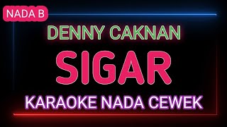Download lagu SIGAR - DENNY CAKNAN - Karaoke Nada Cewek mp3