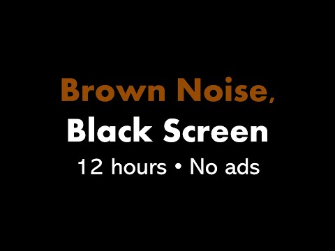 Brown Noise, Black Screen ????⬛ • 12 hours • No ads