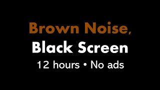 Brown Noise Black Screen 🟤⬛ • 12 hours • 