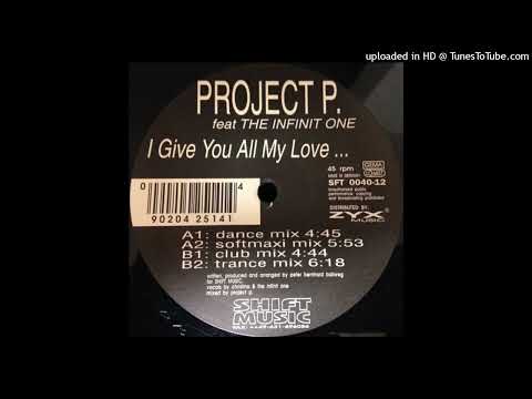 Project P. Feat. The Infinit One - I Give You All My Love ... (Dance Mix)