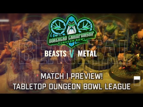 Beasts vs Metal - Bonehead Dungeon Bowl Championship - Game 1 Preview! (Tabletop Dungeon Bowl)